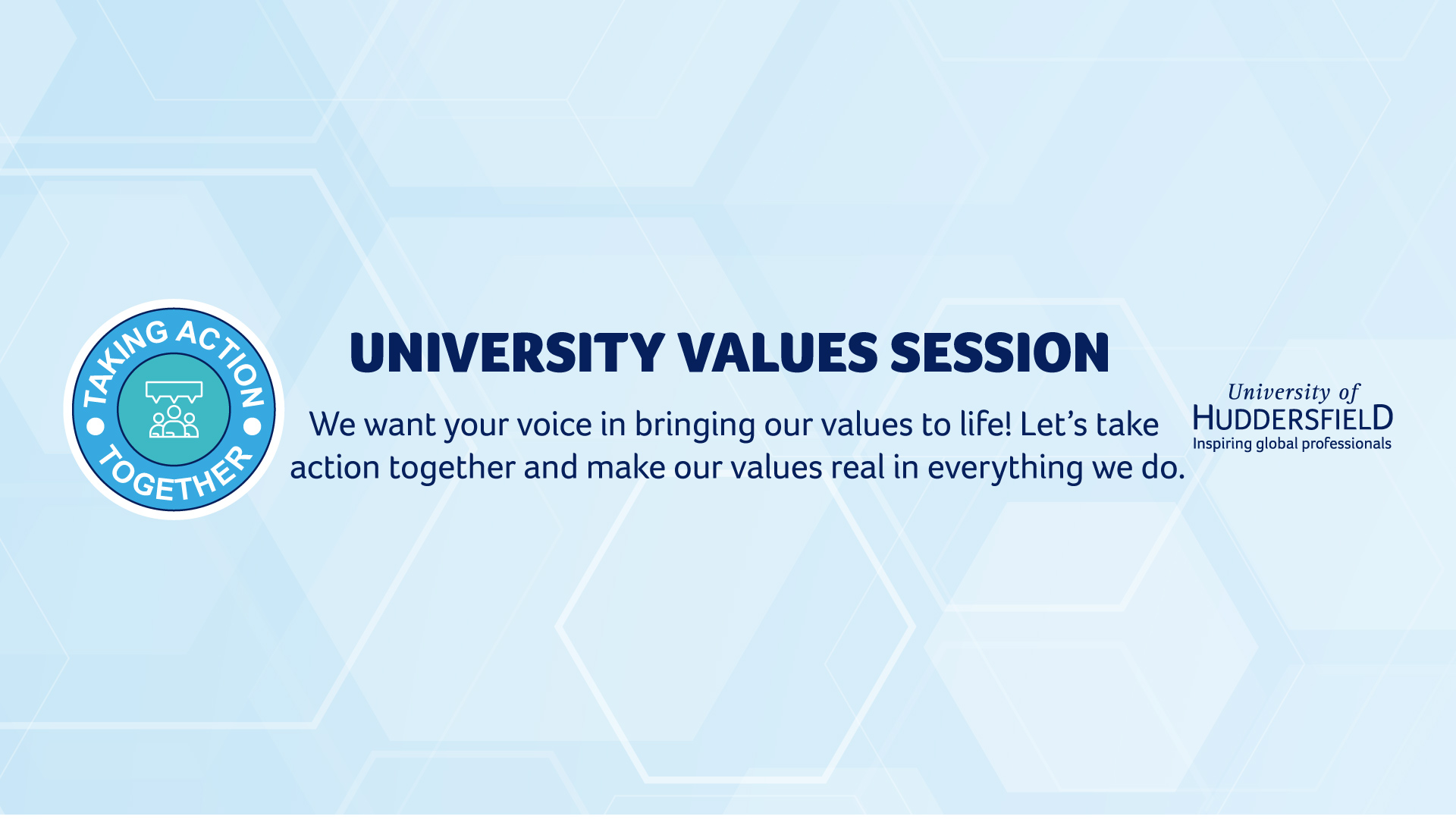 Values Session GET INVOLVED: University Values Sessions - University of Huddersfield