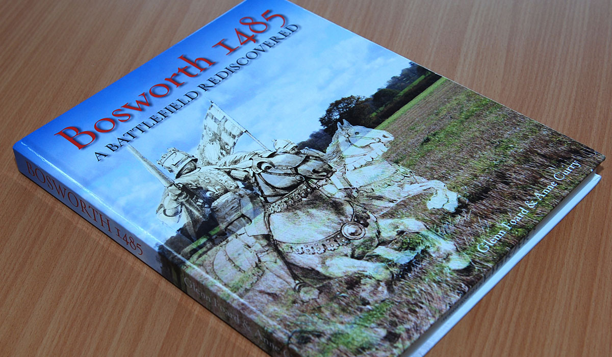 Book co-authored by Dr Glenn Foard entitled Bosworth 1485: A Battlefield Rediscovered 