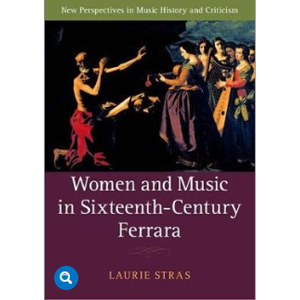 ‘Women and Music in 16th Century Ferrara’ by music professor Laurie Stras, who was selected for the award, bestowed by the American Musicological Society, for her acclaimed book, ‘Women and Music in 16th Century Ferrara’
