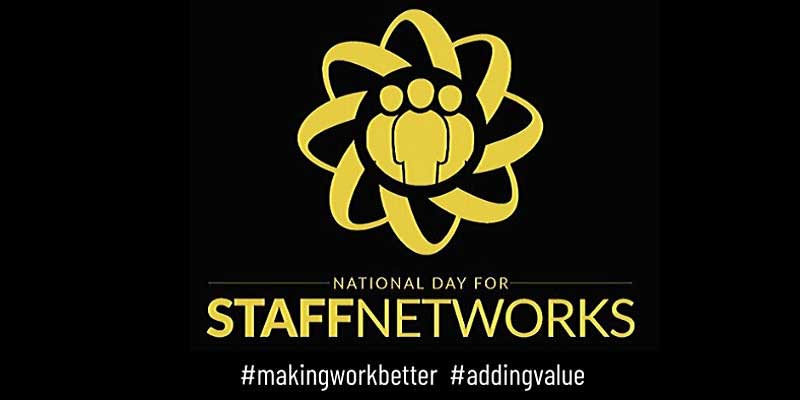 National Day for Staff Networks #makingworkbetter #addingvalue