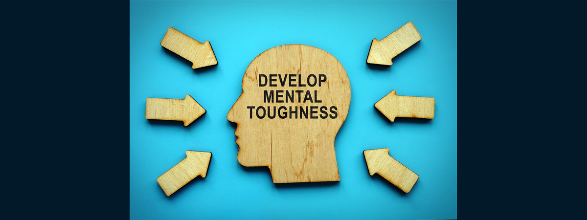Develop mental toughness