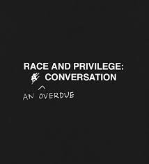 Race and Privilege: An Overdue Conversation