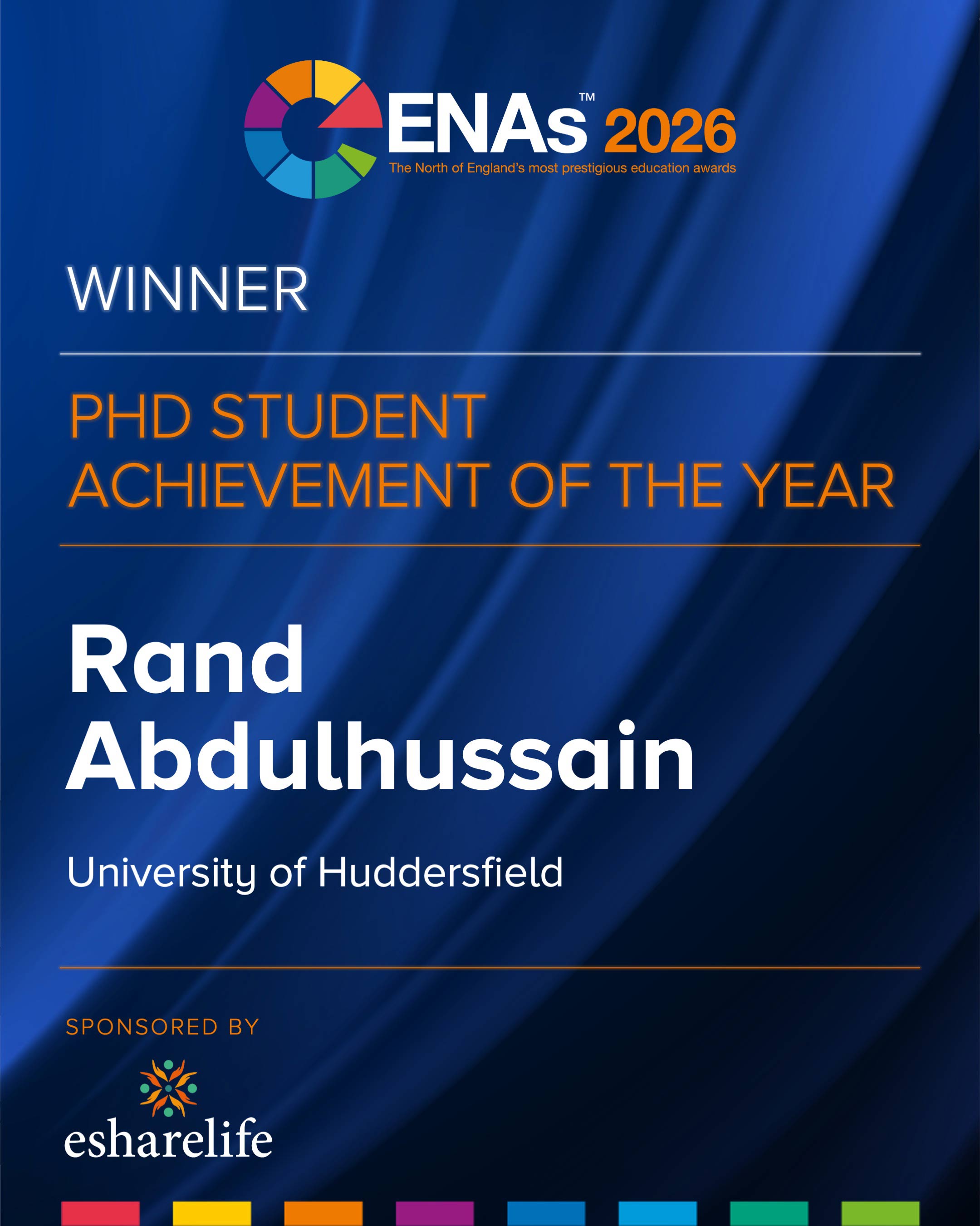 ENAs 2026 winner graphic for PhD Student Achievement of the Year, awarded to Rand Abdulhussain, University of Huddersfield, on blue branded background.