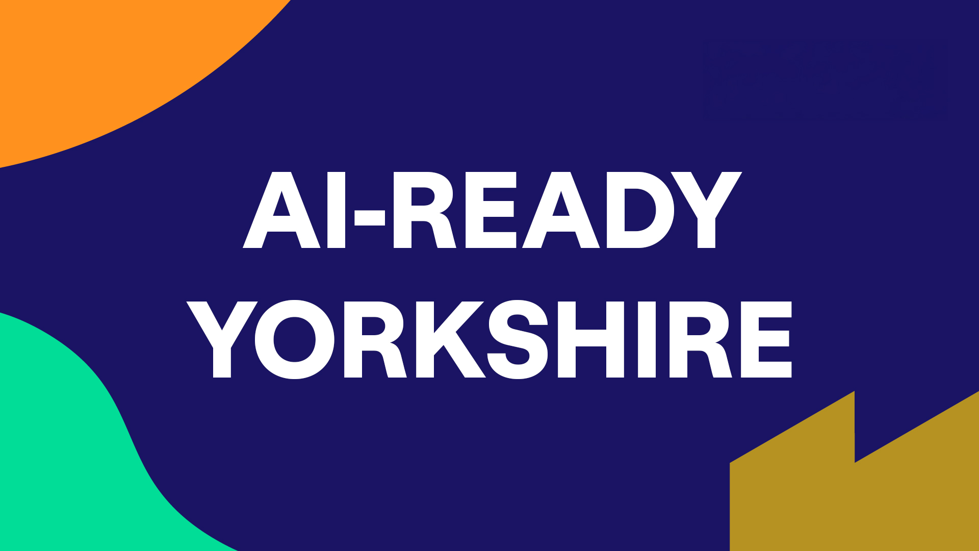 AI-Ready Yorkshire graphic featuring large white text on dark blue background, with abstract orange, green and gold geometric shapes