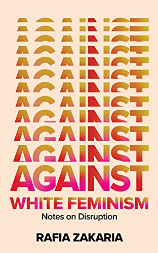 Against White Feminism - Rafia Zakari book cover